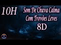 Som De Chuva Calma Com Trovões Leves - 10 Horas (8D - Use Headphones)