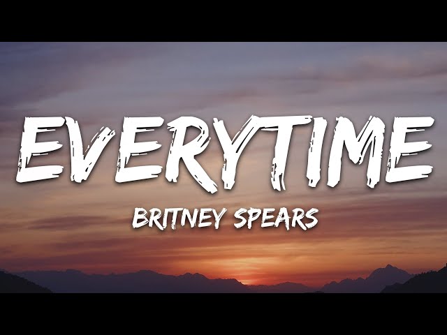 Britney Spears - Everytime (Lyrics) class=