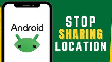 How to Stop Sharing Location on Android Without Anyone Knowing