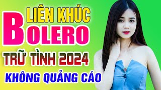 LK Nhạc Vàng Xưa TUYỂN CHỌN - KHÔNG QUẢNG CÁO - Nhạc Bolero Trữ Tình Nghe Là Mê Say Đắm Lòng Người