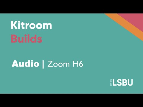 Zoom H6 - Kitroom Builds - LSBU