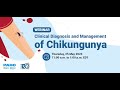 Webinar clinical diagnosis and management of chikungunya