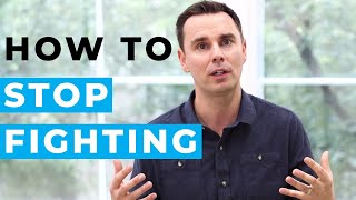 How to Stop Fighting