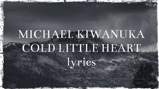 Michael Kiwanuka - Cold Little Heart (lyrics)