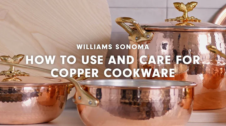 How to Use and Care for Copper Cookware