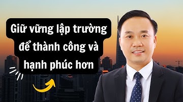 Giữ vững lập trường để thành công và hạnh phúc hơn | Nguyễn Ngọc Sơn