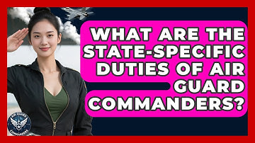 What Are the State-Specific Duties of Air Guard Commanders? - Air Guard Commanders