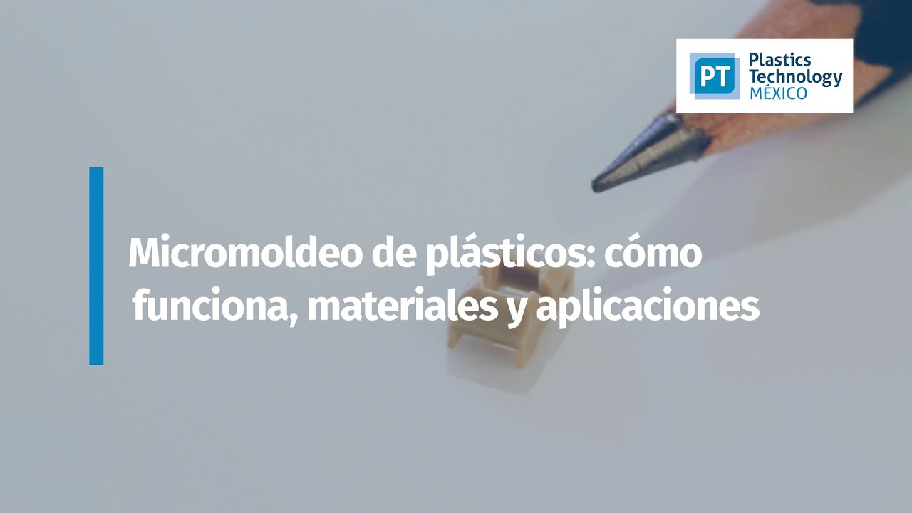 Micromoldeo de plásticos: guía completa