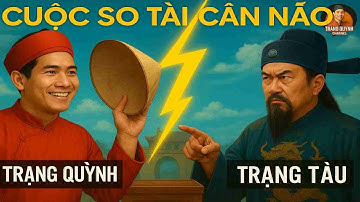 CUỘC SO TÀI CÂN NÃO – TRẠNG QUỲNH ĐẤU TRẠNG TÀU | Trí Tuệ Việt Khiến Cả Triều Đình Phải Cúi Đầu