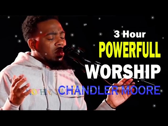 Best of Maverick City Music - Chandler Moore | Endless Worship | Spontaneous Worship | Meditation class=