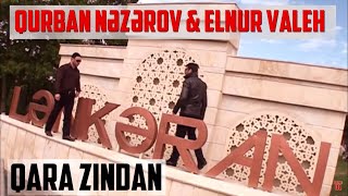 Qurban Nəzərov ft Elnur Valeh - Qara #zindan HD