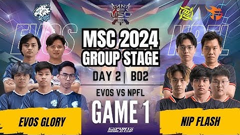 EVOS VS NPFL | EVOS GLORY vs NIP FLASH GAME 1 | DAY 2 | MLBB MSC 2024 x EWC Group Stage | (ENG)