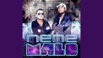 Enganchados Nene Malo