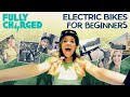 Electric bikes for beginners  fully charged