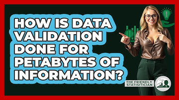 How Is Data Validation Done For Petabytes Of Information? - The Friendly Statistician