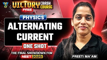ALTERNATING CURRENT for NEET | NEET 2025 Physics | Victory Free Crash Course | Preeti Ma