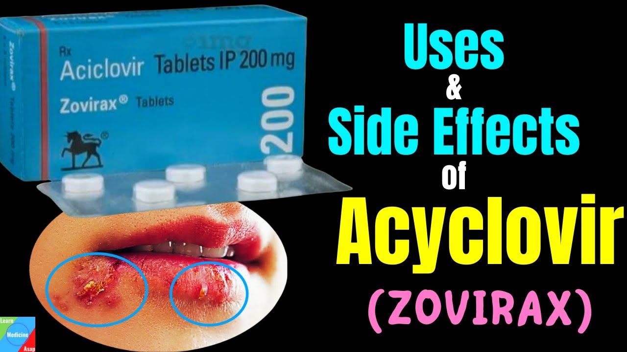Acyclovir – Side Effects, Uses, Mechanism of Action, Dosage, Interactions, Warnings