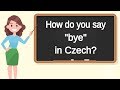 How do you say "bye" in Czech? | How to say "bye" in Czech?