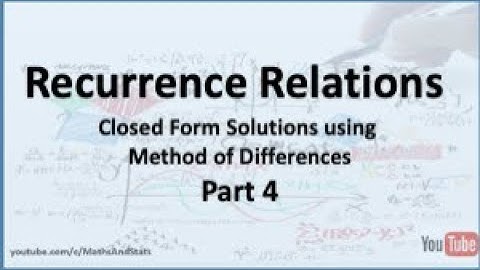 Recurrence Relations: Solving Recurrence Relations using Method of Differences - Part 4