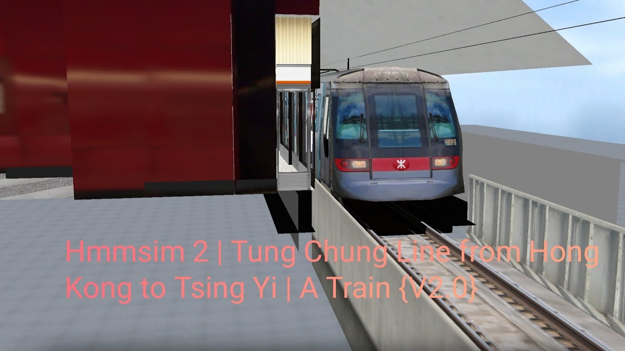 Hmmsim 2 Tung Chung Line From Hong Kong To Tsing Yi A Train V20