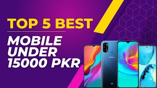 Top 5 Best Mobile Phone Under 15000 In Pakistan 2022 | Best Smart Phone Under 15000 Pakistan