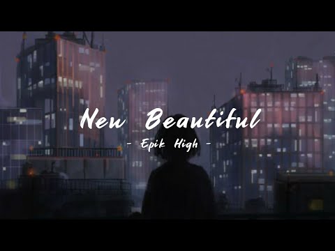 EPIK HIGH (에픽하이) – 'New Beautiful' Lirik & Terjemahan Indonesia