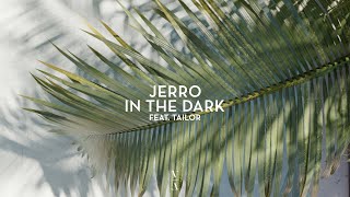 Jerro - In The Dark feat. Tailor [Extended Mix]