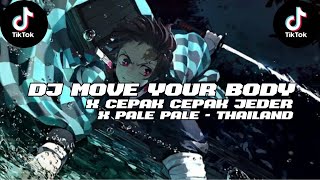 Dj Move Your Body x Cepak Cepak Jeder x Pale Pale - Thailand !! Dj Fyp Tik Tok - Unyil 12 Remix