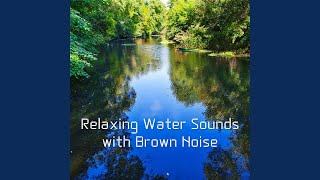 Brown Noise - Quiet Water Sounds, Loopable