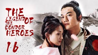 [ENG SUB] The Legend of the Condor Heroes 16 射雕英雄传 | Zhou Xun, Li Yapeng | Historical Wuxia Series