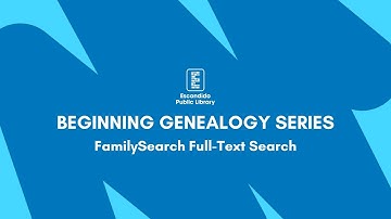 Beginning Genealogy Series: FamilySearch Full Text Search