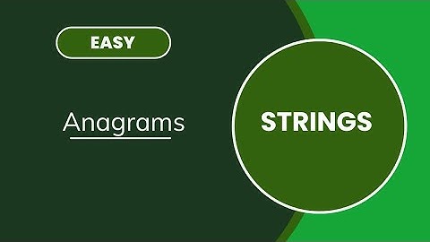 Anagrams | Strings | EASY