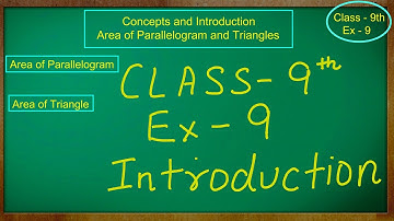 Class 9th , Ex - 9 ( Areas of Parallelograms and Triangles ) Introduction , CBSE NCERT