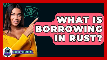 What Is Borrowing In Rust? - Next LVL Programming