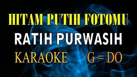 HITAM PUTIH FOTOMU KARAOKE RATIH PURWASIH