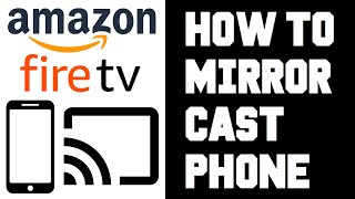 How To Cast Phone To Firestick - How to Screen Mirror Android iPhone to Amazon Fire TV Firestick