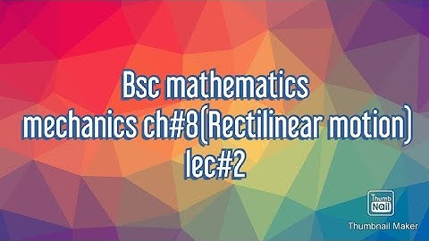 Mechanics ch# 8 Bsc( Rectilinear motion exercise lec#2) in Urdu