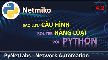 [PyNet] 04.2 - Backup Cấu hình Hàng Loạt Cisco IOS Router bằng Python Netmiko | Network Automation