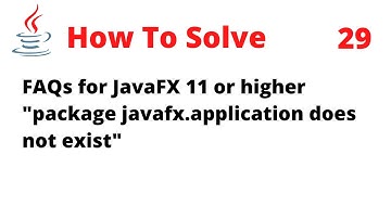 How To Solve FAQs for JavaFX 11 or higher "package javafx application does not exist"