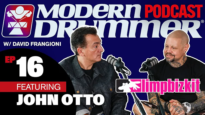 John Otto | Limp Bizkit | Modern Drummer Podcast with David Frangioni #16