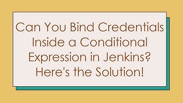 Can You Bind Credentials Inside a Conditional Expression in Jenkins? Here