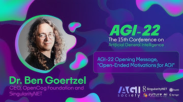 AGI 22 Opening Message |  Ben Goertzel - Open Ended Motivations for AGI