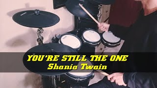 YOU'RE STILL THE ONE - Shania Twain (Drum Cover)