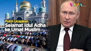 Adem, Putin Beri Pesan Damai ke Umat Muslim Saat Rayakan Idul Adha