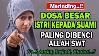 Dosa Istri Kepada Suami Yang Paling Dibenci Allah | Kepada Para Istri Hindari Hal Tersebut!!