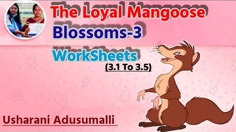 The Loyal Mongoose/Blossoms-3/Work Sheets 3.1To3.5/English/ WorkBook/Ap NewSyllabus/ Class-3/Lesson3
