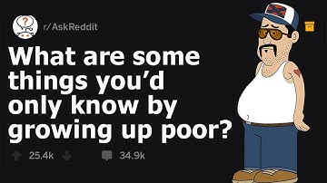 What are some things you’d only know by growing up poor? r/askreddit rslash