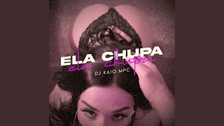 Video thumbnail of "DJ KAIO MPC - Ela Chupa Ela Chupa"