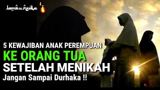 5 Kewajiban Anak Perempuan Kepada Orang Tua Setelah Menikah, Jangan Sampai Diabaikan..