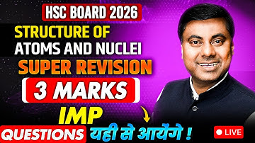 STRUCTURE OF ATOMS AND NUCLEI | 3 MARKS IMP QUESTIONS FOR HSC BOARD 2026 | MUKESH SIR